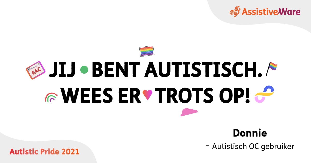 Je Bent Autistisch En Daar Mag Je Best Trots Op Zijn AssistiveWare